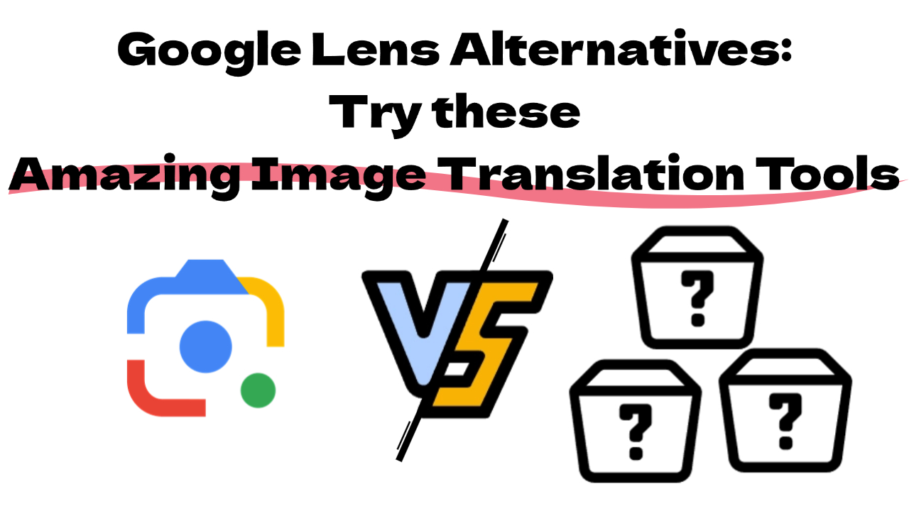 Cover image for Google Lens替代品:尝试这些令人惊艳的图片翻译工具